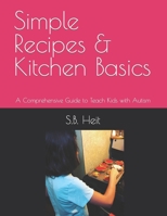 Simple Recipes & Kitchen Basics: A Comprehensive Guide to Teach Kids with Autism B0CJL55W8M Book Cover