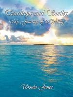 Teardrops and Smiles: My Journey of Healing 1438957432 Book Cover