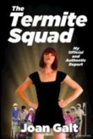 The Termite Squad: My Official and Authentic Report 0995952728 Book Cover