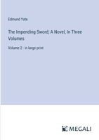 The Impending Sword; A Novel, In Three Volumes: Volume 2 - in large print 3387082444 Book Cover