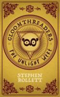 Gloomthreaders: The Unlight Weke 0993448704 Book Cover