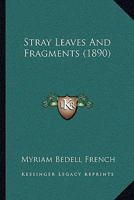 Stray Leaves and Fragments 1166932796 Book Cover