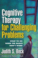 Cognitive Therapy for Challenging Problems: What to Do When the Basics Don't Work 1593851952 Book Cover