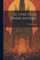 Le Livre De La Prière Antique 1022877186 Book Cover