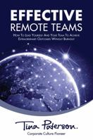 Effective Remote Teams: How To Lead Yourself And Your Team To Achieve Extraordinary Outcomes Without Burnout 1737800632 Book Cover