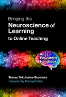 Bringing the Neuroscience of Learning to Online Teaching: An Educator's Handbook 080776552X Book Cover