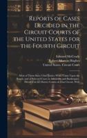 Reports of Cases Decided in the Circuit Courts of the United States for the Fourth Circuit; Most of Them Since Chief Justice Waite Came Upon the ... in the District Courts of That Circuit. With 1019984090 Book Cover