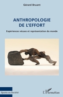 Anthropologie de l'effort: Expériences vécues et représentation du monde (Sports En Société) (French Edition) 234311367X Book Cover