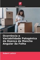Ocorrência e Variabilidade Patogénica da Doença da Mancha Angular da Folha (Portuguese Edition) 6207056175 Book Cover