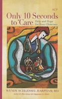 Only 10 Seconds to Care: Help and Hope for Busy Clinicians 1934465399 Book Cover