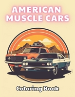 American Muscle Cars Coloring Book for Adult: Stress Relief And Relaxation Coloring Pages B0CP9MLK6N Book Cover