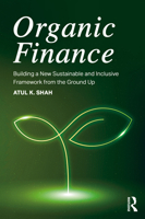 Organic Finance: Building a New Sustainable and Inclusive Framework from the Ground Up 103286964X Book Cover