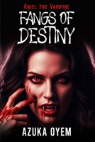 Ariel the Vampire: Fangs of Destiny B0FL2N9BTB Book Cover