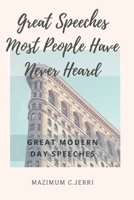 Great Speeches Most People Have Never Heard: Great modern day speeches B08MSVJFNW Book Cover