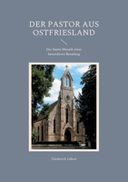 Der Pastor aus Ostfriesland: Das bunte Mosaik einer besonderen Berufung 3755753405 Book Cover
