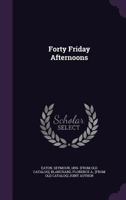 Forty Friday Afternoons 1348170263 Book Cover