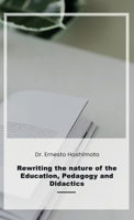 Rewriting the nature of Education, Pedagogy and Didactics B0DZ9GB5F9 Book Cover