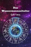 Das Wassermannzeitalter (Gali Lucy Vorhersagen) (German Edition) 1960466283 Book Cover