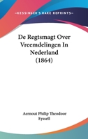 De Regtsmagt Over Vreemdelingen In Nederland (1864) 1160410232 Book Cover