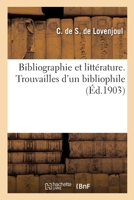 Bibliographie Et Litterature: Trouvailles D'Un Bibliophile (1903) 2329775652 Book Cover