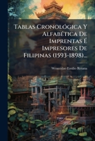 Tablas CronolÃ3gica Y AlfabÃ(c)tica De Imprentas à Impresores De Filipinas (1593-1898)... (Spanish Edition) 1024795071 Book Cover