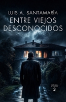 Entre Viejos Desconocidos: No contraigas deudas con el pasado B0B2TYDBNW Book Cover