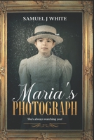 Maria's Photograph: Look Out! She's Always Watching You! 1703179439 Book Cover