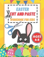 Easter Cut And Paste Workbook For Kids: Ages 4-8 Boys , Girls | Include Quick Facts , Mazes And Many Coloring Illustrations With Vehicles , Eggs , Bunnies B08XZDSNQ2 Book Cover