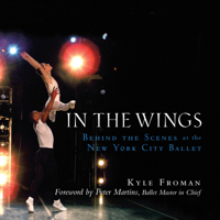 In the Wings: Behind the Scenes at the New York City Ballet 0470173432 Book Cover