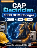 CAP Électricien : 1000 QCM Corrigés: Maîtrise de la norme NF C 15-100, lecture de schémas, sécurité sur chantier et techniques de câblage pour réussir votre épreuve technique (French Edition) B0HBNX9RN6 Book Cover