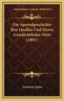 Die Apostelgeschichte: Ihre Quellen Und Deren Geschichtlicher Wert 0270642498 Book Cover