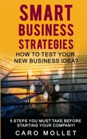 Smart Business Strategies. How to Test Your New Business Idea? 1951181204 Book Cover