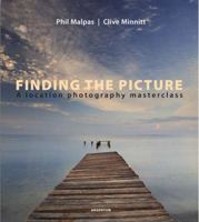 Finding the Picture: A Location Photography Masterclass 1902538587 Book Cover
