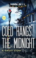 Cold Hangs the Midnight: A Ghost Story 1671735935 Book Cover