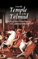 From the Temple to the Talmud: Exploring Judaic Origins, History, Folklore and Tribal Traditions 0984631283 Book Cover