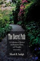 The Secret Path: A Collection of Mystical and Romantic Poetry and Thoughts 0595300596 Book Cover