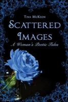 Scattered Images: One Woman's Poetic Tales 142410677X Book Cover