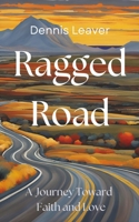 Ragged Road: A Journey Toward Faith and Love B0DT3C32DX Book Cover