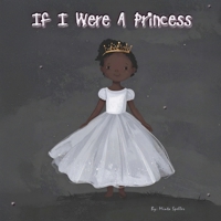 If I Were A Princess: A Celebration of Kindness, Courage, and the Power to Make a Difference (The Pretty Princess Collection) B0FBMFGS9G Book Cover