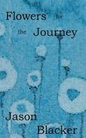 Flowers for the Journey 1927623286 Book Cover
