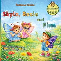 Skyla, Rosie and Finn: Little Bug Nursery Rhymes B0GY4TJKYC Book Cover