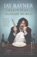 A Greedy Man in a Hungry World: How (almost) everything you thought you knew about food is wrong 0007237596 Book Cover