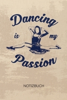 NOTIZBUCH A5 Dotted: T�nzerin Notizheft GEPUNKTET 120 Seiten - Tanzgeschenk Notizblock Dancing Is My Passion Skizzenbuch - Ballett Geschenk f�r T�nzer T�nzerin Tanzpartner 1710348925 Book Cover