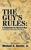 The Guy's Rules: A Guidebook for Married Men 1600392415 Book Cover