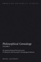 Philosophical Genealogy Volume II: An Epistemological Reconstruction of Nietzsche and Foucault S Genealogical Method 1433109921 Book Cover