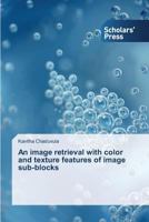 An image retrieval with color and texture features of image sub-blocks 3639713249 Book Cover