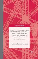 Sexual Diversity and the Sochi 2014 Olympics: No More Rainbows 1137399759 Book Cover