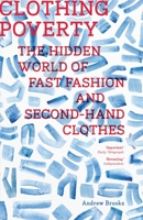 Clothing Poverty: The Hidden World of Fast Fashion and Second-hand Clothes 1783600675 Book Cover