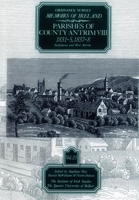 Ordnance Survey Memoirs of Ireland, Vol. 23: Parishes of County Antrim VIII 1831-5, 1837-8, Ballymena & West Antrim 0853894663 Book Cover