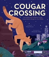 Cougar Crossing: How Hollywood's Celebrity Cougar Helped Build a Bridge for City Wildlife 153446185X Book Cover
